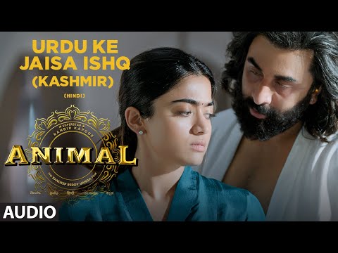 ANIMAL:Urdu Ke Jaisa Ishq(Kashmir)|Ranbir Kapoor,Rashmika,Anil K,Bobby D|Sandeep V|Manan Bhardwaj