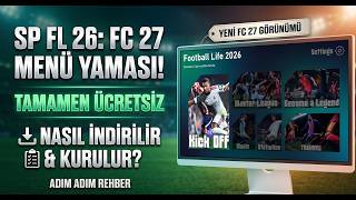 SP FL 26 EFSANE FC 27 MENÜ YAMASI! 🔥 ÜCRETSİZ NASIL KURULUR? | SP Foot