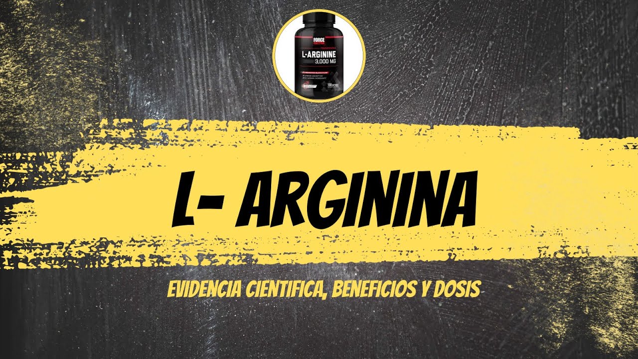 L-arginina| Evidencia cientifica, beneficios y dosis