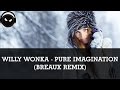 Willy Wonka - Pure Imagination (Breaux Remix) [HD ...