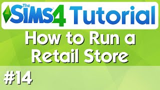 The Sims 4 Tutorial - #14 - How to Run a Retail Store