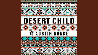 Austin Burke Desert Child