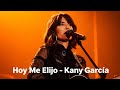 Hoy Me Elijo Kany García Balada Romántica 2025 Canción De Amor Para Dedicar