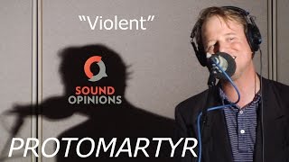 Protomartyr perform "Violent" (Live on Sound Opinions)