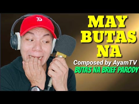 MAY BUTAS NA (Brief Na Butas Parody) AyamTV VIRAL