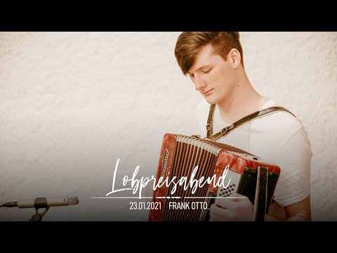 Lobpreisabend • Frank Otto • 23.01.2021