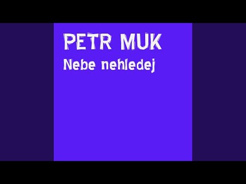 Nebe nehledej (dokud jsem tu ja)