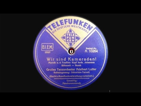 Wir sind Kameraden (Marschlied) - Schuricke Terzett & Adalbert Lutter Großes Tanzorchester