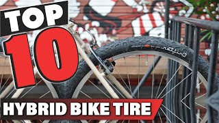 Best Hybrid Bike Tire In 2022 - Top 10 Hybrid Bike Tires Review