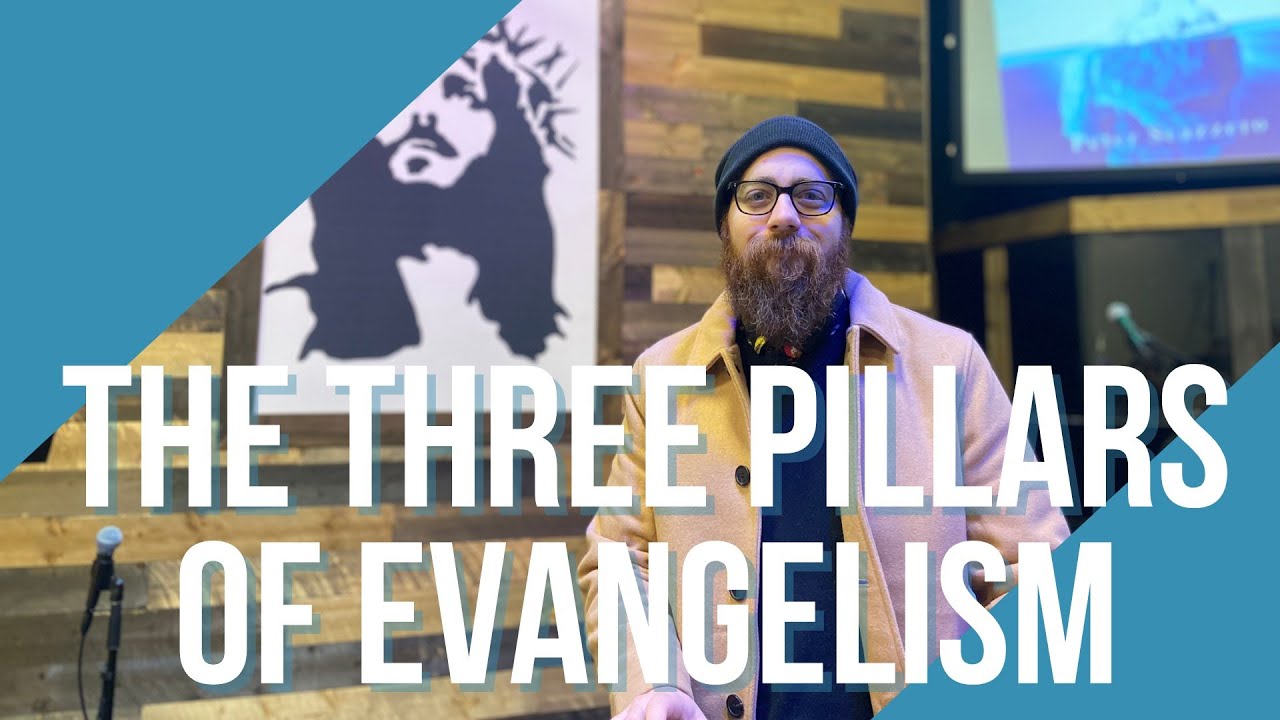 The Three Pillars of Evangelism | Pastor Joel