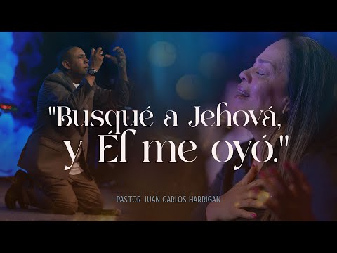 "I sought the Lord, and He heard me" | Time of Worship and Ministry | Pastor Juan Carlos Harrigan