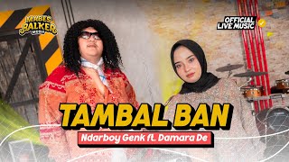Download lagu NDARBOY GENK x DAMARA DE - TAMBAL BAN 'OM LORENZA'( Live ) mp3