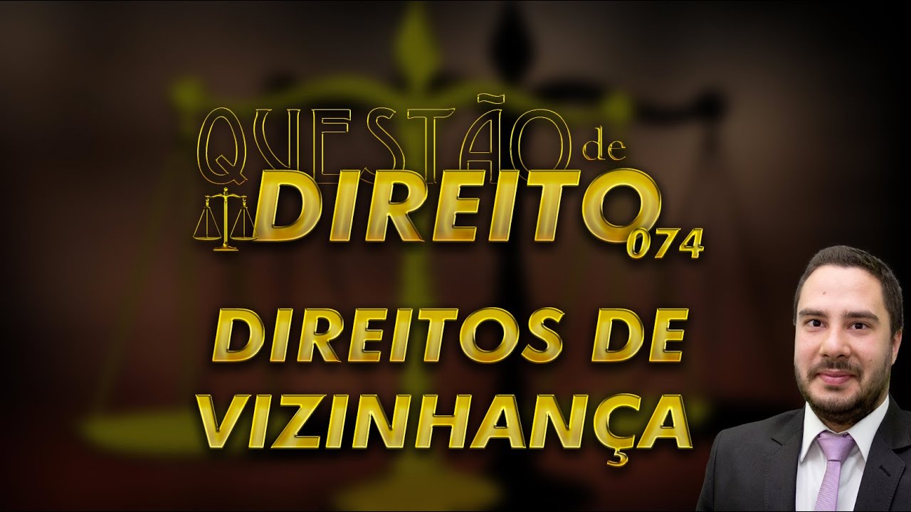 Questão de Direito 074 - Direitos de vizinhança