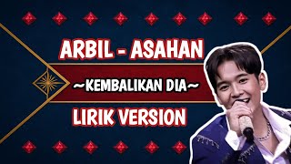 Download lagu KEMBALIKAN DIA LIRIK VERSI ARBIL DA mp3