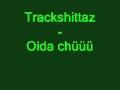 Trackshittaz - Oida chüüü 