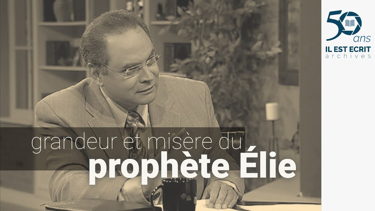 Grandeur et misère du prophète Élie - José Élysée - 50 ans d'archives - Il Est Écrit