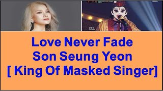 Download lagu Love Never Fade Song - Son Seung Yeon ( 손승연) [King Of Masked Singer] mp3
