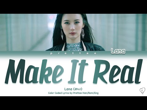 LANA라나  - MAKE IT REAL (Color Coded Han/Rom/Eng/가사 Lyrics)