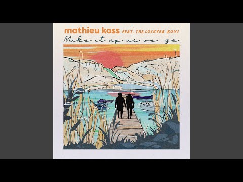 Make It Up As We Go (feat. Lockyer Boys)