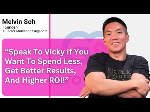 Client testimonial from Melvin Soh, Founder, X-Factor Marketing Singapore