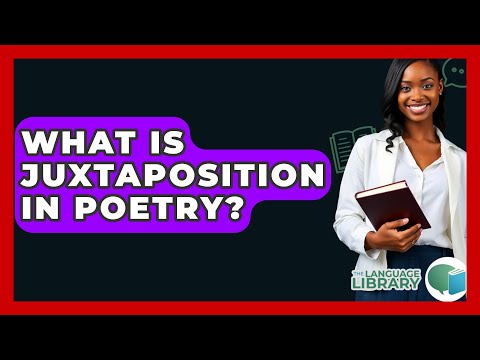 What Is Juxtaposition In Poetry? - The Language Library