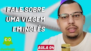 Fale sobre um viagem inglês CURSO INGLÊS PARA INICIANTES. Fazendo Duolingo com professor de inglês 4