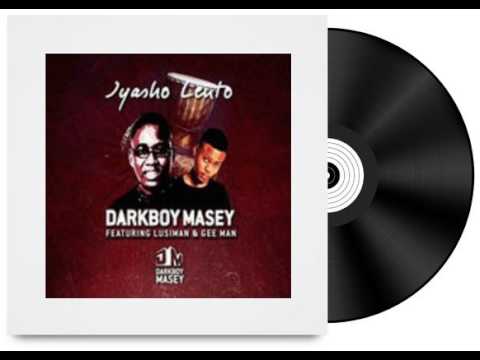 Darkboy Masey ft DJ Lusiman Gee Man Iyasho Lento Original Mix
