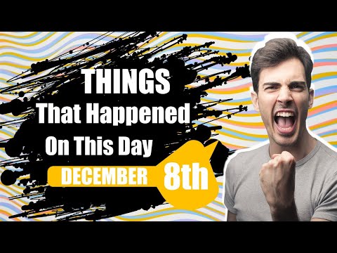 Things That Happened On This Day December 8th