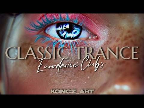 👁️ CLASSIC TRANCE | EURODANCE CLUBS ➡️ Pure Energy & Vocal Trance Emotion 2000s Megamix 🎶