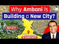The MET City Of Ambani Why Ambani Is Building A New City UPSC Mains