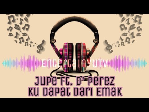 Jupe ft. D' Perez - Ku Dapat Dari Emak (Lirik Video)
