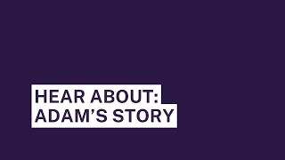 Client Stories - Part 1/9 - Adam