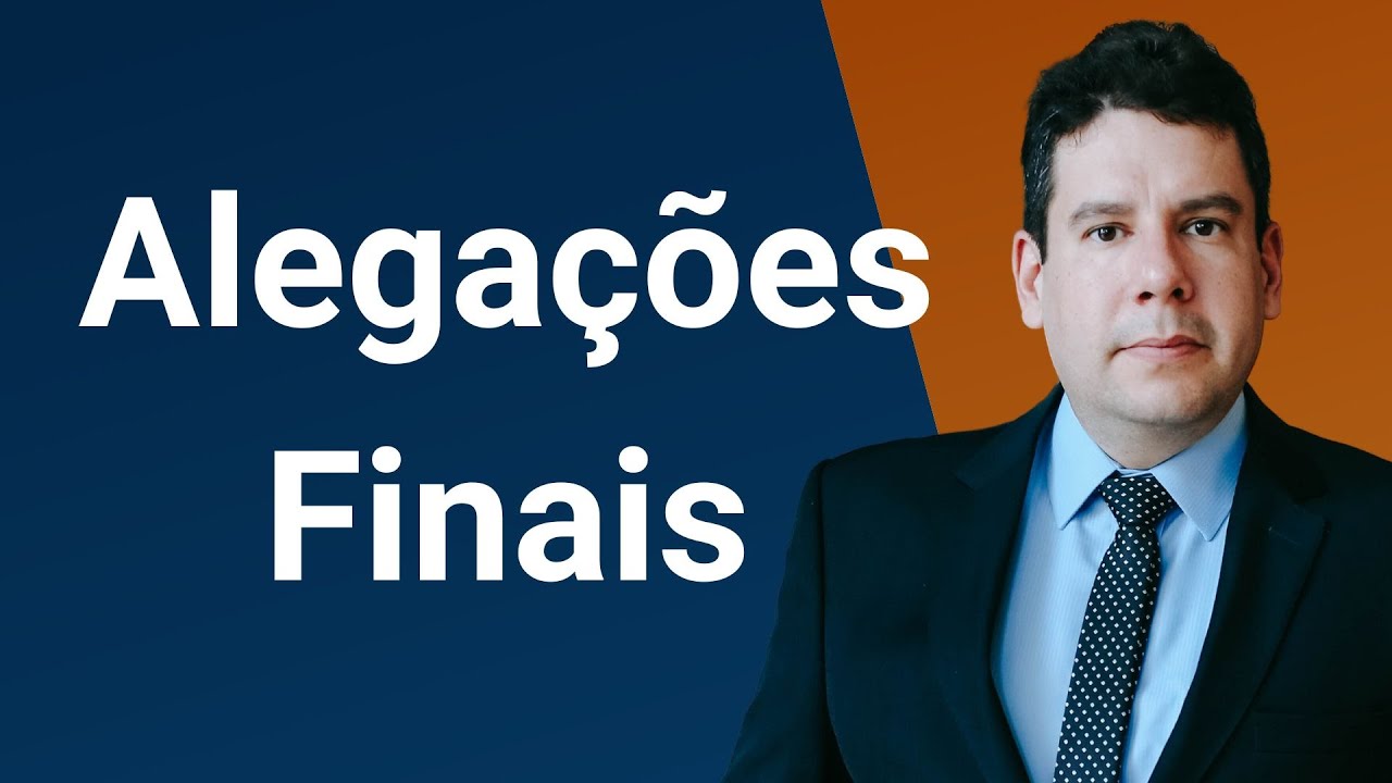 Alegações Finais (art. 364, CPC): como devem ser apresentadas as razões finais do processo?