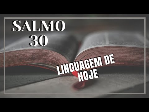 SALMO 30 - Oração [Choro e Alegria] / Linguagem de Hoje