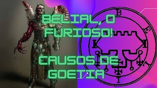 Belial e sua fúria !   Causos de Goetia