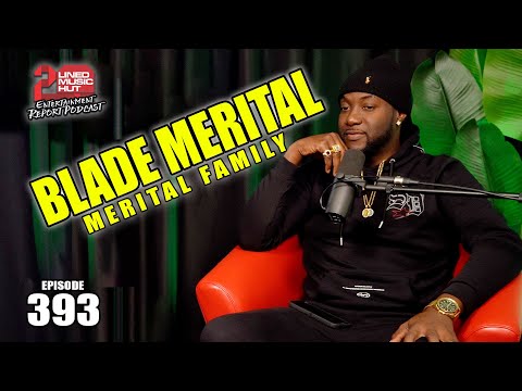BLADE MERITAL Unfiltered: Merital Family, Vybz Kartel, Tony Matterhorn, Tommy Lee, Squash, Notnice