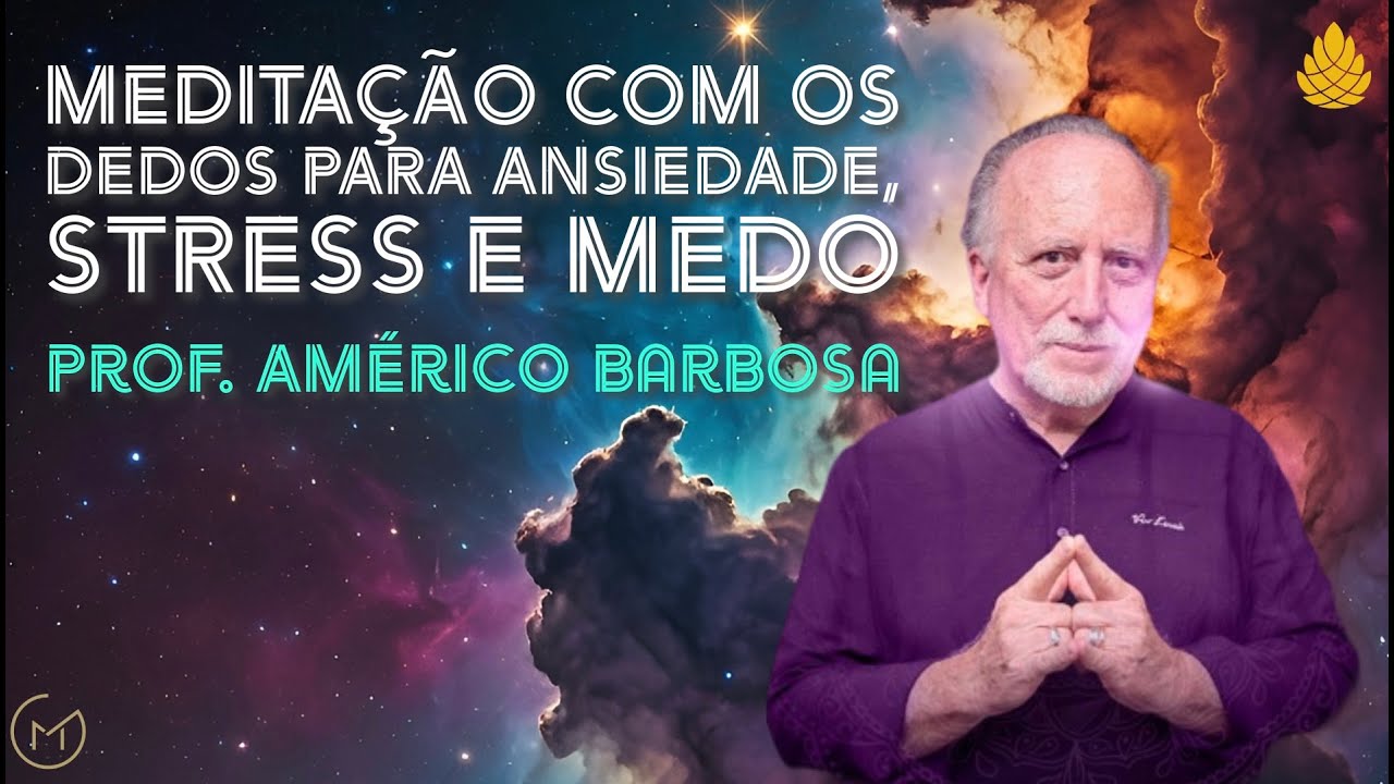 Meditação com os dedos para ansiedade stress e medo - Prof. Américo Barbosa