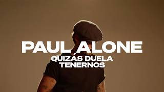 Paul Alone - Quizás duela tenernos (Video Oficial)