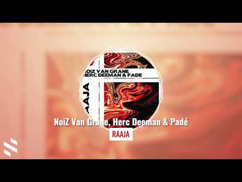NoiZ Van Grane, Herc Deeman & Padé - Raaja