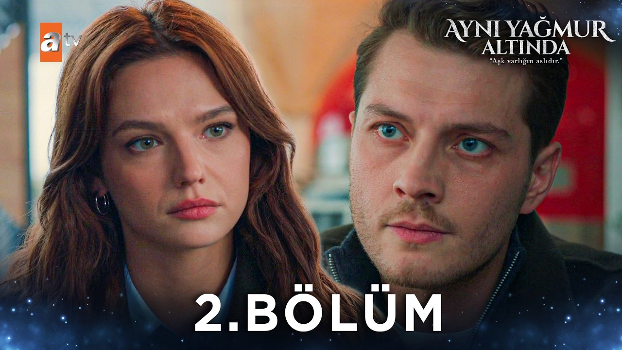 Aynı Yağmur Altında 2. Bölüm