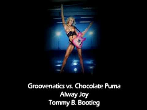 Groovenatics vs Chocolate Puma Always Joy Tommy B bootleg