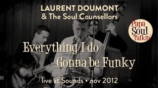Laurent Doumont & The Soul Counsellors - Everything I do gonna be funky (A.Toussaint)