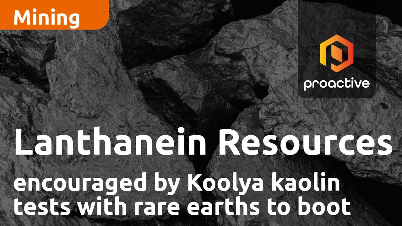 Lanthanein Resources encouraged by Koolya kaolin tests with rare earths to boot