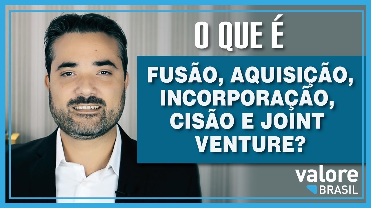O que é fusão, aquisição, incorporação, cisão e joint venture de empresas?