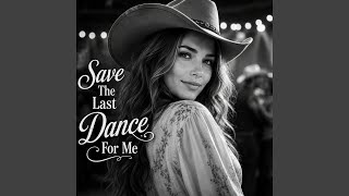 Save The Last Dance For Me (Classic Country)