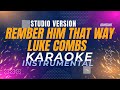Remember Him That Way Luke Combs Karaoke Instrumental Studio Version