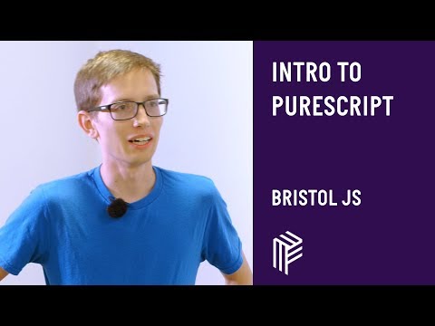 Introduction to PureScript - Bristol JS - July 2018