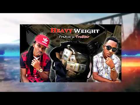 FreAze x TruStar (HEAVY WEIGHT) OFFICIAL AUDIO