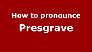 How to pronounce Presgrave