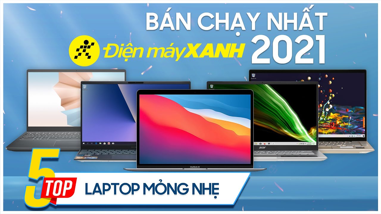 Top 5 Laptop mỏng nhẹ bán chạy nhất năm 2021 tại Điện máy XANH
